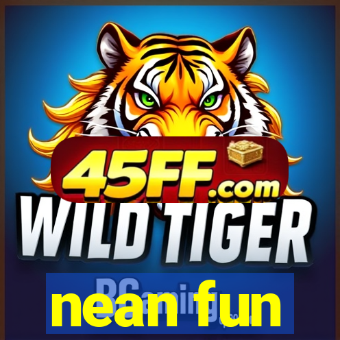 nean fun